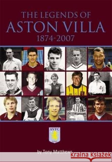 The Legends of Aston Villa 1874-2007 Tony Matthews 9781780911373 0