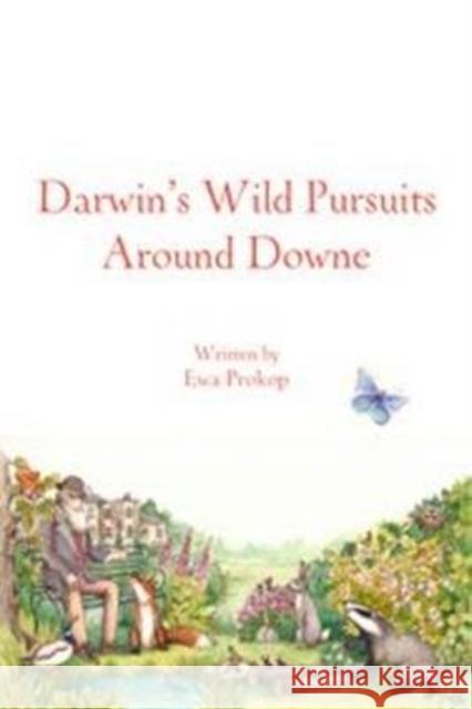 Darwin's Wild  Around Downe Ewa Prokop, Diana Catchpole 9781780914305 DB Publishing