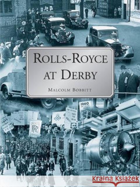 Rolls-Royce at Derby Malcolm Bobbit 9781780914978