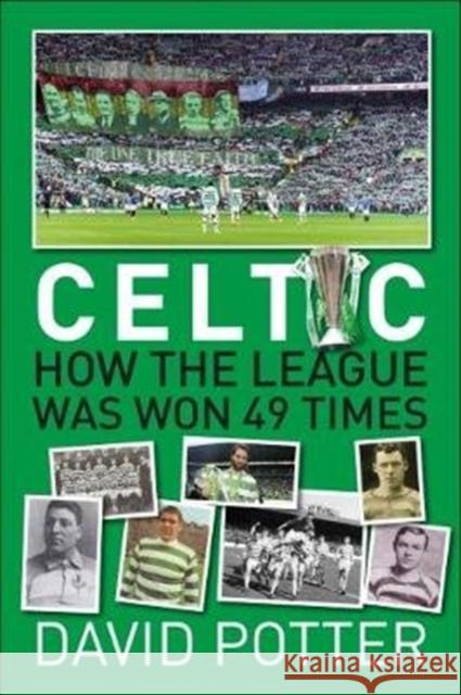 Celtic FC - How The League Was Won - 49 times David Potter 9781780915746