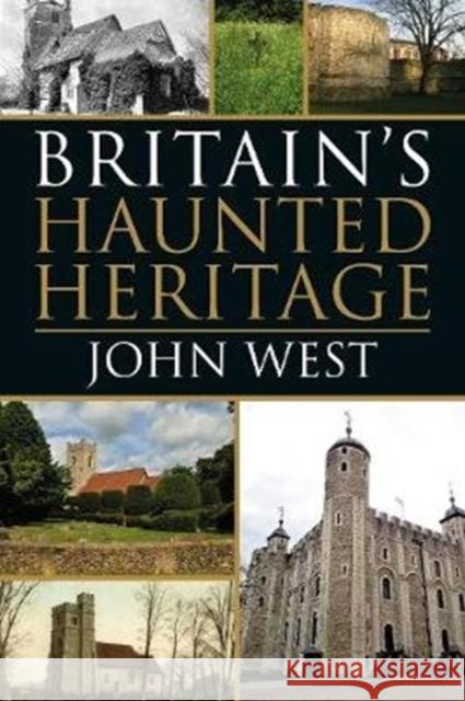 Britain's Haunted Heritage John West   9781780916033 JMD Media