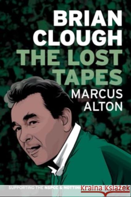 Brian Clough - The Lost Tapes Marcus Alton 9781780916309