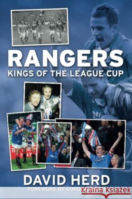 Rangers - Kings of the League Cup David Herd 9781780916385