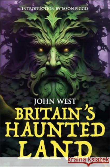 Britain's Haunted Land John West 9781780916439