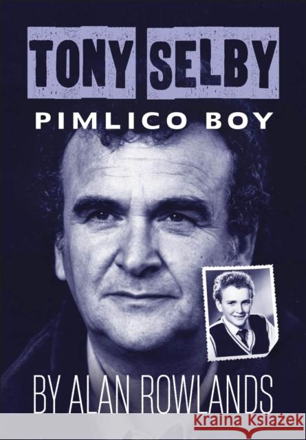 Tony Selby: Pimlico Boy Alan Rowlands 9781780916477