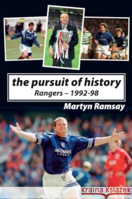 The Pursuit of History: Rangers FC (1992-98) Martyn Ramsay 9781780916538