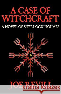 A Case of Witchcraft - a Novel of Sherlock Holmes Joe Revill 9781780920092 MX Publishing