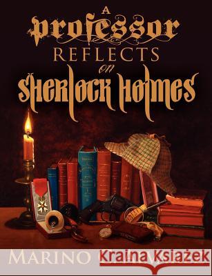 A Professor Reflects on Sherlock Holmes Marino C. Alvarez 9781780921204