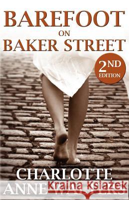 Barefoot on Baker Street Charlotte Anne Walters 9781780922539