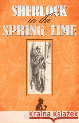 Sherlock in the Spring Time Molly Carr 9781780923413 MX Publishing