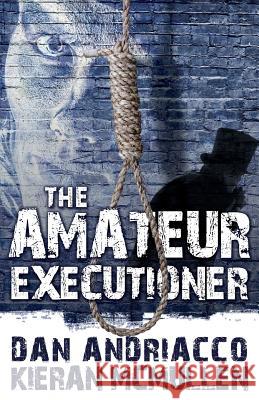 The Amateur Executioner:  Enoch Hale Meets Sherlock Holmes Dan Andriacco, Kieran McMullen 9781780924014