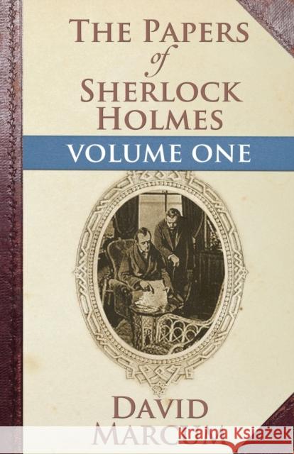 The Papers of Sherlock Holmes: Vol. I David Marcum 9781780924274 MX Publishing