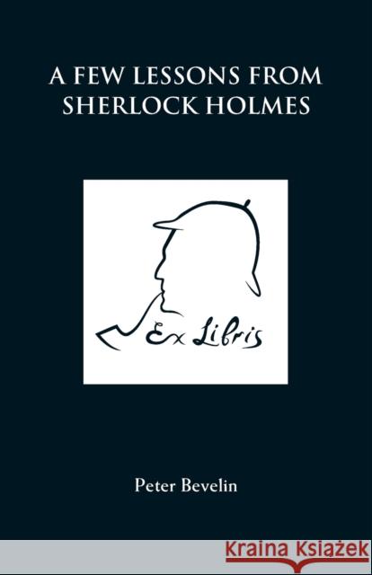 A Few Lessons from Sherlock Holmes Peter Bevelin 9781780924489 MX Publishing