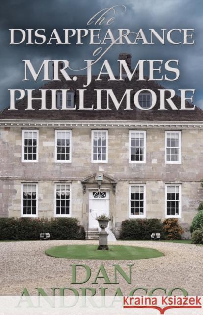 The Disappearance of Mr. James Phillimore: Sebastian McCabe and Jeff Cody #4 Dan Andriacco 9781780924564 MX Publishing