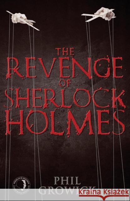 The Revenge of Sherlock Holmes Phil Growick 9781780925189 MX Publishing