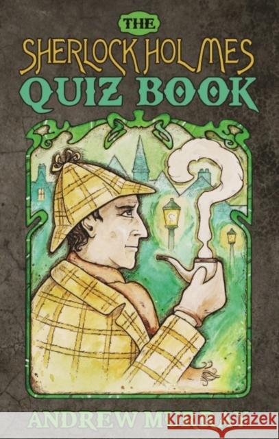 The Sherlock Holmes Quiz Book Andrew Murray 9781780925295 MX Publishing