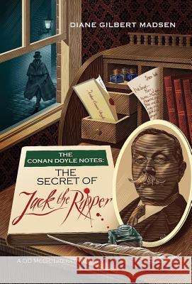 The Conan Doyle Notes: The Secret of Jack the Ripper Diane Madsen 9781780926186