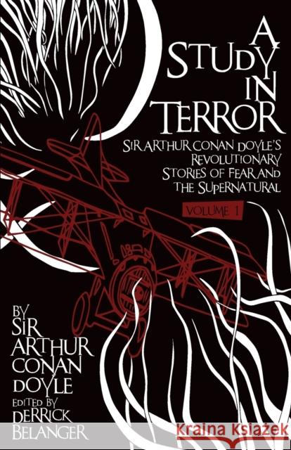 A Study in Terror: Sir Arthur Conan Doyle's Revolutionary Stories of Fear and the Supernatural Volume 1 Doyle Sir Arthur Conan 9781780926629 MX Publishing