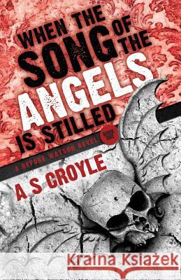When the Song of the Angels is Stilled - A Before Watson Novel A. S. Croyle 9781780927336 MX Publishing