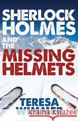 Sherlock Holmes and the Missing Helmets Teresa Wimmer 9781780927435 MX Publishing