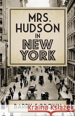 Mrs. Hudson in New York Barry S. Brown 9781780927886 MX Publishing