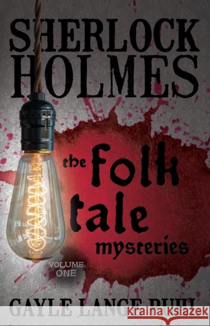 Sherlock Holmes and the Folk Tale Mysteries: Volume 1 Gayle Puhl 9781780928036