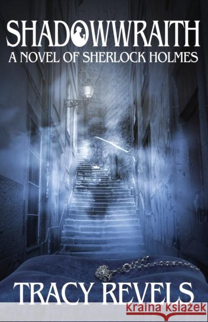 Shadowwraith: A Novel of Sherlock Holmes Tracy Revels 9781780928630 MX Publishing