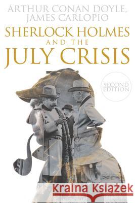 Sherlock Holmes and the July Crisis James Carlopio 9781780928708