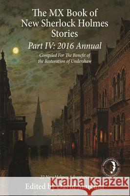 The MX Book of New Sherlock Holmes Stories Part IV: 2016 Annual David Marcum 9781780929286 MX Publishing