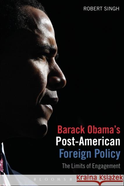 Barack Obama's Post-American Foreign Policy Singh, Robert 9781780930374