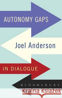 Autonomy Gaps: Joel Anderson in Dialogue Joel Anderson 9781780930442