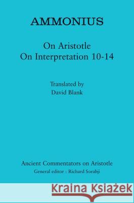 Ammonius: On Aristotle on Interpretation 10-14 David L Blank 9781780932071