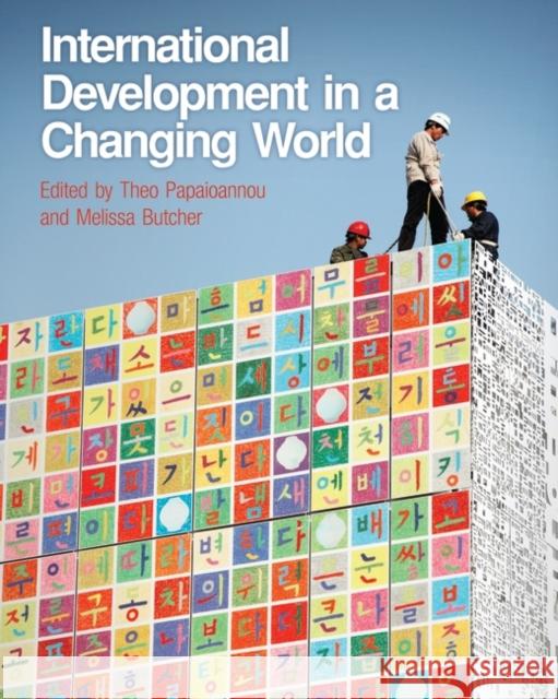 International Development in a Changing World Theo Papaioannou Melissa Butcher  9781780932347 Bloomsbury Academic