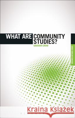 What Are Community Studies? Graham Crow 9781780933337 Bloomsbury Publishing PLC