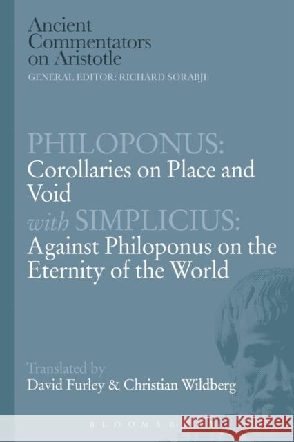 Philoponus: Corollaries on Place and Void with Simplicius: Against Philoponus on the Eternity of the World Philoponus C. Wildberg D. Furley 9781780933740 Bloomsbury Academic