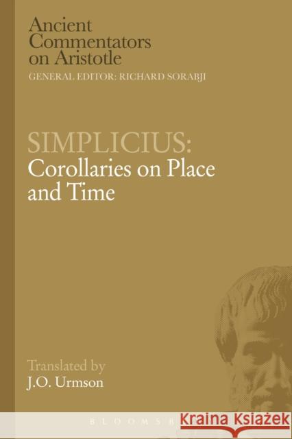 Simplicius: Corollaries on Place and Time J. O. Urmson   9781780934273