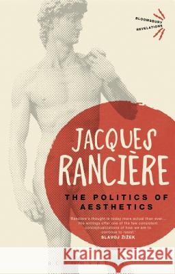 The Politics of Aesthetics Jacques Ranciere 9781780935355 Bloomsbury Publishing PLC