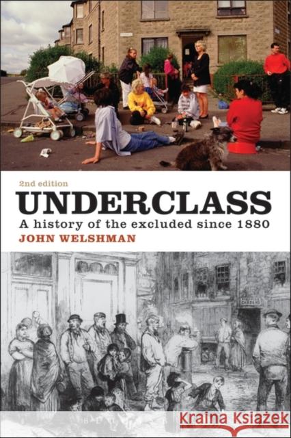 Underclass : A History of the Excluded Since 1880 John Welshman 9781780935706