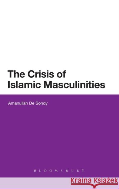 The Crisis of Islamic Masculinities Amanullah De Sondy 9781780936161