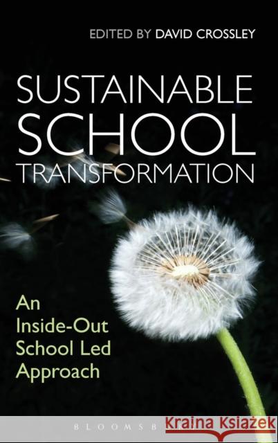 Sustainable School Transformation: An Inside-Out School Led Approach Crossley, David 9781780936758 0