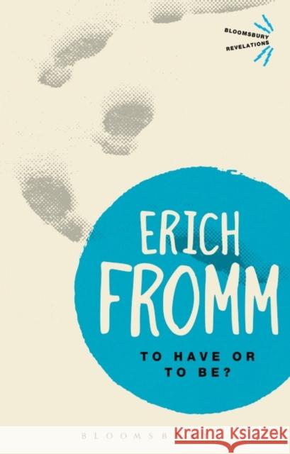 To Have or To Be? Erich Fromm 9781780936802 Bloomsbury Publishing PLC