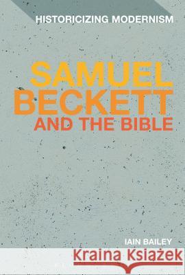 Samuel Beckett and the Bible Bailey, Iain 9781780936888 Bloomsbury Academic