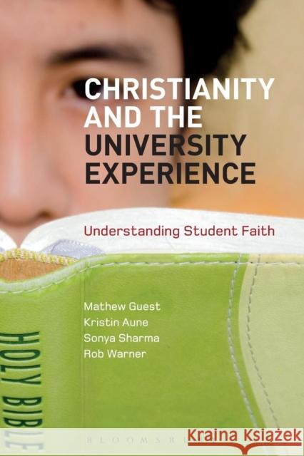 Christianity and the University Experience: Understanding Student Faith Guest, Mathew 9781780937847 0
