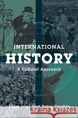 International History: A Cultural Approach Akira Iriye (Harvard University, USA), Petra Goedde (Temple University, USA) 9781780938066