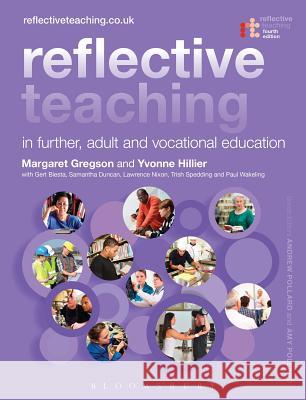 Reflective Teaching in Further, Adult and Vocational Education Margaret Gregson Yvonne Hillier Gert Biesta 9781780938158 Bloomsbury Academic