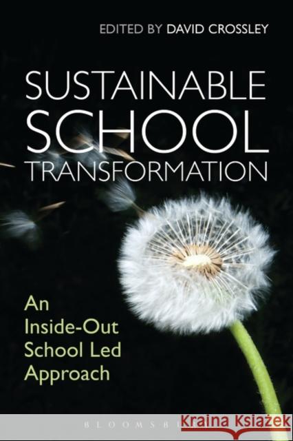 Sustainable School Transformation: An Inside-Out School Led Approach Crossley, David 9781780938172 0