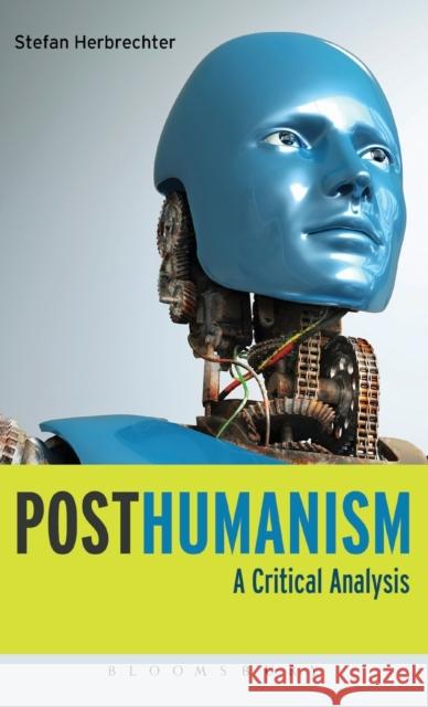 Posthumanism: A Critical Analysis Herbrechter, Stefan 9781780938370 Bloomsbury Academic