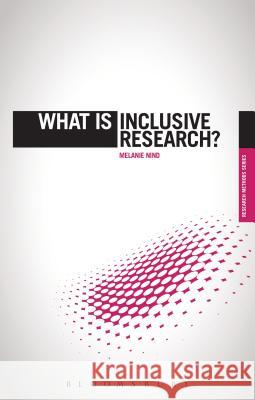 What is Inclusive Research? Prof. Melanie Nind (University of Southampton, UK) 9781780938516 Bloomsbury Publishing PLC