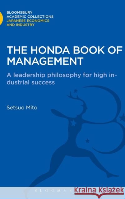 The Honda Book of Management: A Leadership Philosophy for High Industrial Success Mito, Setsuo 9781780939308