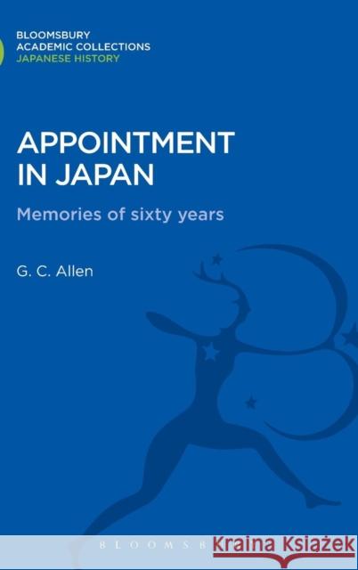 Appointment in Japan: Memories of Sixty Years George Cyril Allen 9781780939544 Bloomsbury Publishing PLC
